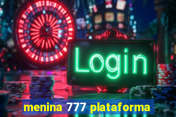 menina 777 plataforma